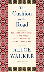 The Cushion in the Road: Meditation and Wandering As the Whole World Awakens to Being in Harm's Way