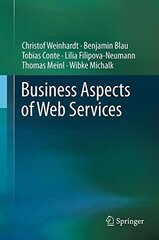 Business Aspects of Web Services by Weinhardt, Christof/ Blau, Benjamin/ Conte, Tobias/ Filipova-neumann, Lilia/ Meinl, Thomas