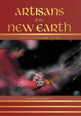 Artisans of the New Earth: A Celtic Shaman's Guide to Unity by Cosgrove, Matthew