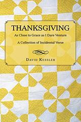 Thanksgiving: As Close to Grace As I Dare Venture: a Collection of Incidental Verse