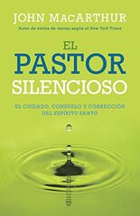 El Pastor silencioso / The Silent Shepherd: El cuidado, consuelo, y correcciَn del Espيritu Santo / the Care, Comfort, and Correction of the Holy Spirit