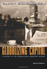 Globalizing Capital: A History of the International Monetary System by Eichengreen, Barry J.
