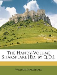 The Handy-Volume Shakspeare [Ed. by Q.D.].