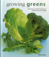 Growing Greens: A Directory of Varieties and How to Cultivate Them Successfully
