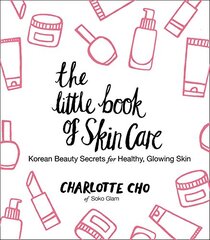 The Little Book of Skin Care: Korean Beauty Secrets for Healthy, Glowing Skin by Cho, Charlotte