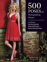 500 Poses for Photographing Women: A Visual Sourcebook for Portrait Photographers by Perkins, Michelle
