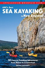 AMC’s Best Sea Kayaking in New England: 50 Coastal Paddling Adventures from Maine to Connecticut