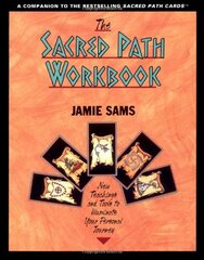The Sacred Path Workbook: New Teachings and Tools to Illuminate Your Personal Journey by Sams, Jamie
