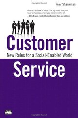 Customer Service: New Rules for a Social-Enabled World by Shankman, Peter