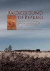 Background to Beakers: Inquiries into the Regional Cultural Background to the Bell Beaker Complex