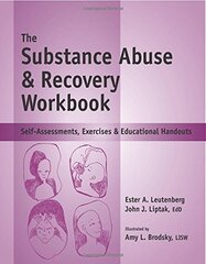 The Substance Abuse & Recovery Workbook: Self-Assessments, Exercises & Educational Handouts
