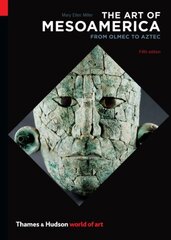 The Art of Mesoamerica: From Olmec to Aztec by Miller, Mary Ellen
