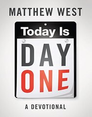 Today Is Day One: A Devotional