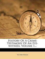 History of a Crime: Testimony of an Eye-Witness, Volume 1...