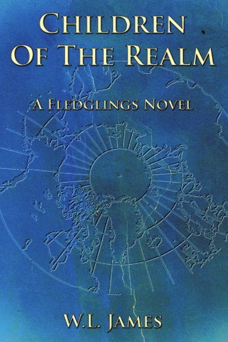 Children of the Realm: A Fledglings Novel by James, W. L.