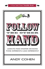 Follow the Other Hand: 'learn to Make Smarter Decisions Think Differently, Lead Differently! by Cohen, Andy