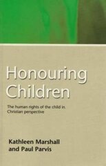 Honouring Children: The Human Rights of the Child in Christian Perspective