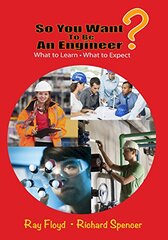 So You Want to Be an Engineer?: What to Learn - What to Expect