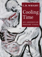 Cooling Time: An American Poetry Vigil by Wright, C. D.