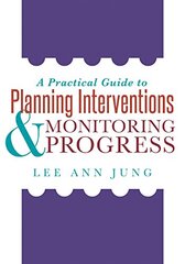 A Practical Guide to Planning Interventions & Monitoring Progress by Jung, Lee Ann
