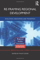Re-framing Regional Development: Evolution, innovation and transition