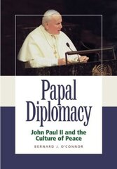 Papal Diplomacy: John Paul II and the Culture of Peace