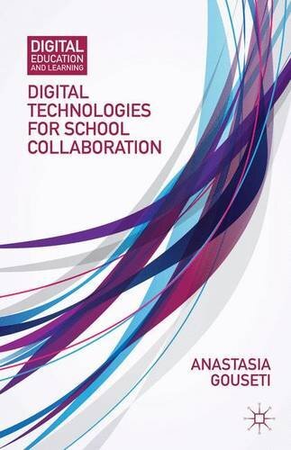 Digital Technologies for School Collaboration by Gouseti, Anastasia