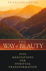 The Way of Beauty: Five Meditations for Spiritual Transformation