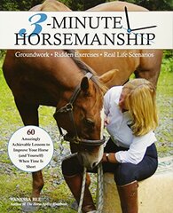 3-Minute Horsemanship: 60 Amazingly Achievable Lessons to Improve Your Horse When Time Is Short by Bee, Vanessa