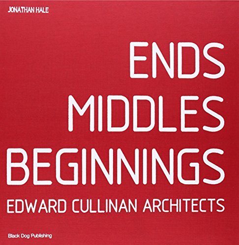 Ends Middles Beginnings: Edward Culligan Architects by Hale, Jonathan