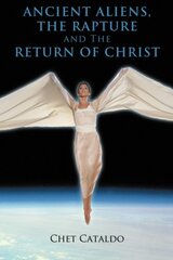 Ancient Aliens, the Rapture and the Return of Christ