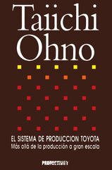 El Sistema De Produccion Toyota: Mas Alla De La Produccion a Gran Escala by Ohno, Taiichi