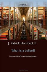 What Is a Lollard?: Dissent and Belief in Late Medieval England