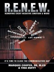 R.e.n.e.w.: Removing Every Negative Emotion & Word by Marquis, Cooper, Sr. M.ed/ Duffy, Tina