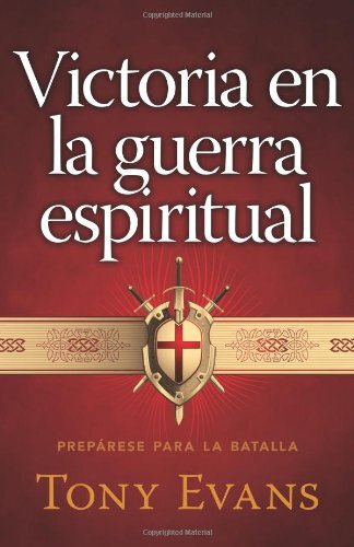 Victoria en la guerra espiritual / Victory in Spiritual Warfare: Preparese para la batalla / Prepare for Battle