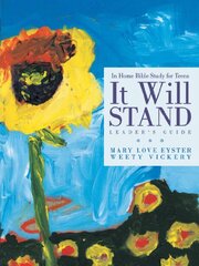 It Will Stand: Leader's Guide: In Home Bible Study for Teens