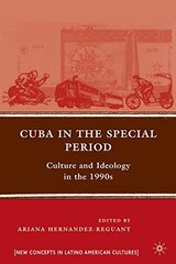 Cuba in the Special Period: Culture and Ideology in the 1990s