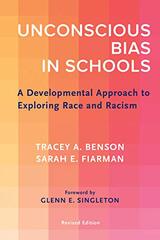 Unconscious Bias in Schools: A Developmental Approach to Exploring Race and Racism, Revised Edition