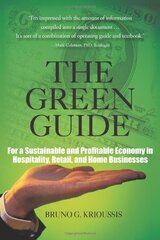 The Green Guide: For a Sustainable and Profitable Economy in Hospitality, Retail, and Home Businesses by Krioussis, Bruno G.