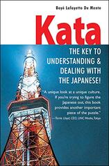 Kata: The Key to Understanding & Dealing with the Japanese!