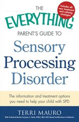 The Everything Parent's Guide To Sensory Processing Disorder