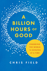 A Billion Hours of Good: Changing the World 14 Minutes at a Time