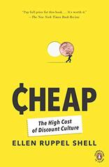 Cheap: The High Cost of Discount Culture by Shell, Ellen Ruppel