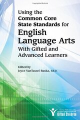 Using the Common Core State Standards for English Language Arts with Gifted and Advanced Learners