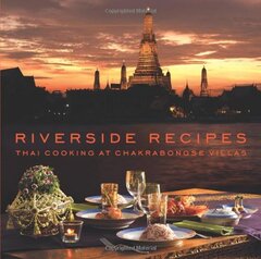 Riverside Recipes: Thai Cooking at Chakrabongse Villas