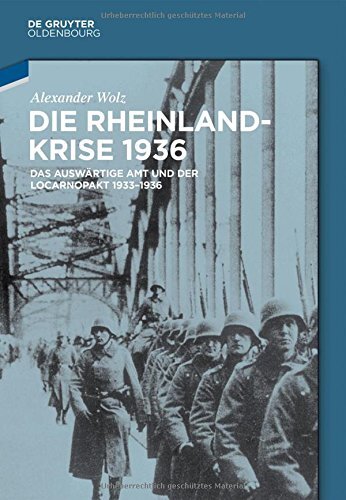 Die Rheinlandkrise 1936: Das Auswartige Amt Und Der Locarnopakt 1933-1936