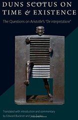 Duns Scotus on Time & Existence: The Questions on Aristotle's "de Interpretatione"