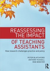 Reassessing the Impact of Teaching Assistants: How Research Challenges Practice and Policy by Blatchford, Peter/ Russell, Anthony/ Webster, Rob