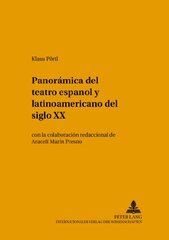 Panoramica Del Teatro Espanol Y Latinoamericano Del Siglo XX: Con La Colaboracion Redaccional De Araceli Marin Presno by Portl, Klaus