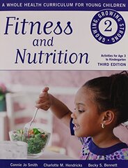Fitness and Nutrition: A Whole Health Curriculum for Young Children by Smith, Connie Jo/ Hendricks, Charlotte M./ Bennett, Becky S.